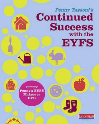 Penny Tassoni's Continued Success with the EYFS: Presenting Penny's EYFS Makeover DVD