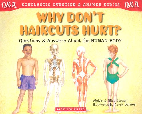 Why Don't Haircuts Hurt: Questions and Answers about the Human Body