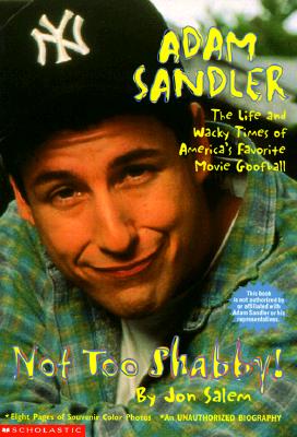 Adam Sandler Not Too Shabby: An Unauthorized Biography