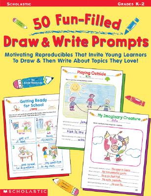Image for 50 Fun-Filled Draw & Write Prompts: Motivating Reproducibles That Invite Young Learners to Draw & Then Write About Topics They Love!