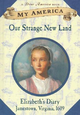 Image for My America: Our Strange New Land, Elizabeth's Jamestown Colony Diary, Book One
