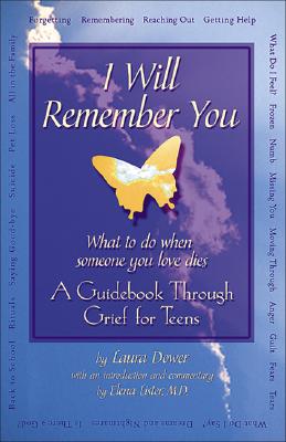 Image for I Will Remember You: What to Do When Someone You Love Dies A Guidebook Through Grief for Teens