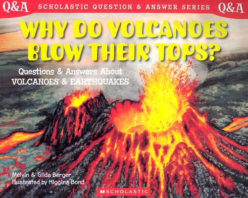Scholastic Q & A: Why Do Volcanoes Blow Their Tops (Scholastic Question & Answer)