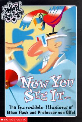 Now You See It. (Mad Science)