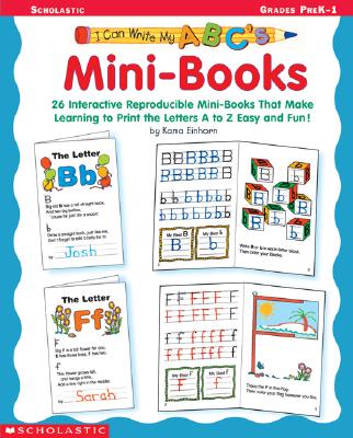 I Can Write My ABC's: Mini-Books: 26 Interactive Reproducible Mini-Books That Make Learning to Print the Letters A to Z Easy and Fun!
