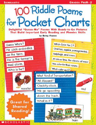 Image for 100 Riddle Poems For Pocket Charts: Delightful Guess-Me Poems With Ready-to-Go Pictures That Build Important Early Reading and Phonics Skills