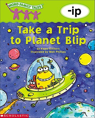 Image for Word Family Tales (-ip: Take A Trip To Planet Blip) Word Family Tales (-ip: Take A Trip To Planet Blip)