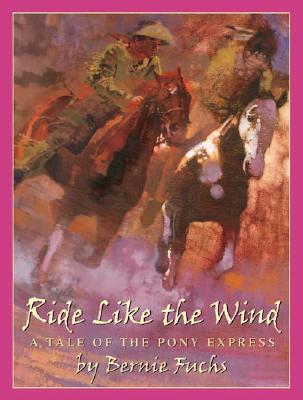 Image for Ride Like the Wind: A Tale of the Pony Express Ride Like the Wind: A Tale of the Pony Express
