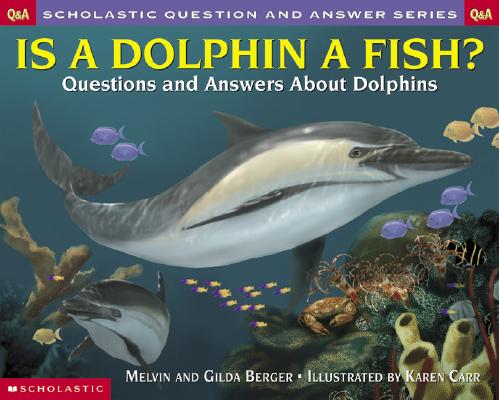 Is a Dolphin a Fish Scholastic Q & A (Scholastic Question & Answer) (Scholastic Question & Answer)