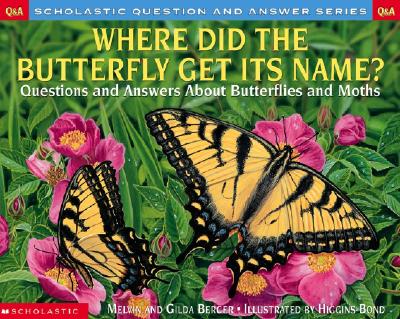 Image for Where Did the Butterfly Get its Name: Questions and Answers About Butterflies and Moths Where Did the Butterfly Get its Name: Questions and Answers About Butterflies and Moths