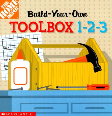Image for Build-Your-Own Toolbox 1-2-3! (Home Depot Build-Your-Own 1-2-3)
