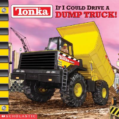 Tonka: If I Could Drive A Dump Truck