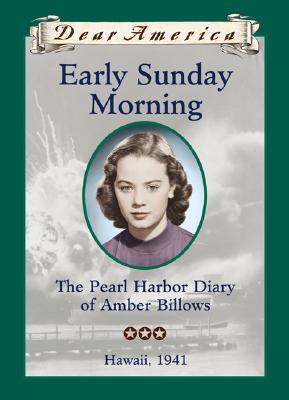 Image for Early Sunday Morning: The Pearl Harbor Diary of Amber Billows, Hawaii 1941 (Dear America Series)
