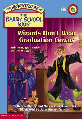 Wizards Don't Wear Graduation Gowns #45 (The Adventures Of The Bailey School Kids) (The Adventures Of The Bailey School Kids)