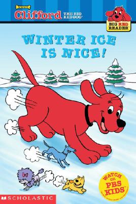 Image for Winter Ice Is Nice! (Clifford the Big Red Dog) (Big Red Reader Series) Winter Ice Is Nice! (Clifford the Big Red Dog) (Big Red Reader Series)