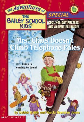 Mrs. Claus Doesn't Climb Telephone Poles (The Adventures of the Bailey School Kids, Holiday Special)