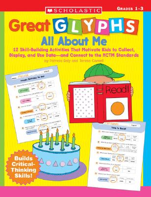 Great Glyphs: All About Me: 12 Skill-Building Activities That Motivate Kids to Collect, Display, and Use Dataand Connect to the NCTM Standards