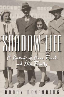 Shadow Life: A Portrait of Anne Frank and Her Family