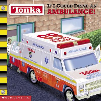 Image for If I Could Drive an Ambulance! (Tonka) If I Could Drive an Ambulance! (Tonka)