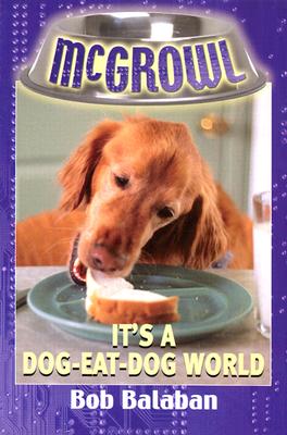 It's a Dog-Eat-Dog World (McGrowl, No. 5)