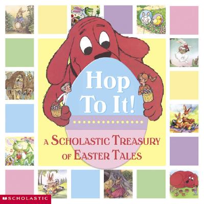 Image for Hop To It! A Scholastic Easter Treasury: A Scholastic Treasury of Easter Tales