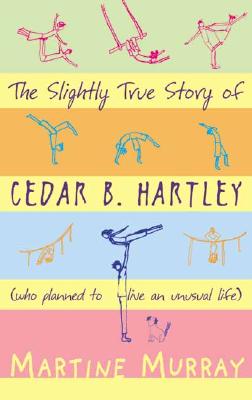 The Slightly True Story Of Cedar B. Hartley