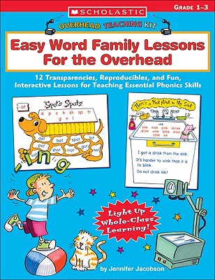Overhead Teaching Kit: Easy Word Family Lessons for The Overhead: 12 Transparencies, Reproducibles, and Fun, Interactive Lessons for Teaching Essential Phonics Skills