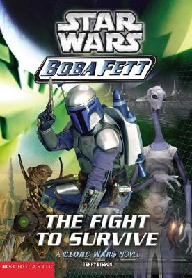 The Fight to Survive (Star Wars: Boba Fett, Book 1) (A Clone Wars Novel)