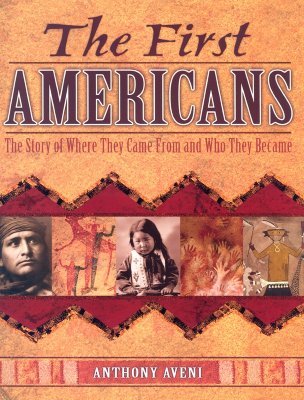 The First Americans: The Story of Where They Came From and Who They Became