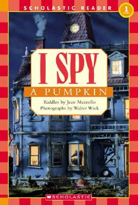 Scholastic Reader Level 1: I Spy A Pumpkin