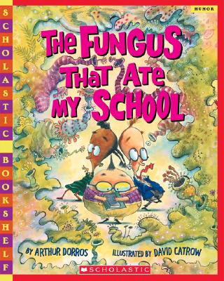 Image for The Fungus That Ate My School (Scholastic Bookshelf) The Fungus That Ate My School (Scholastic Bookshelf)