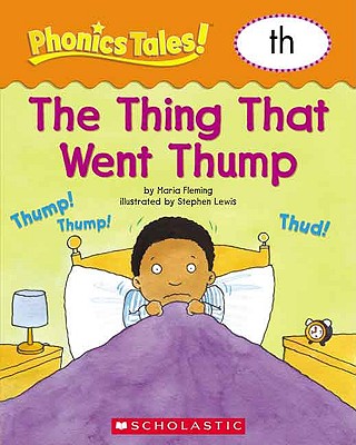 Phonics Tales: The Thing That Went Thump (TH)
