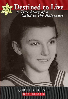 Destined To Live: A True Story Of A Child In The Holocaust