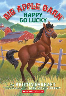 Big Apple Barn #1: Happy Go Lucky Earhart, Kristin and Gurney, John Steven