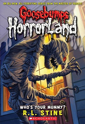 Who's Your Mummy (Goosebumps Horrorland, No. 6)