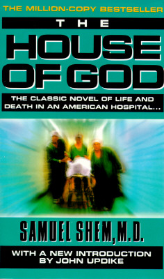 The House of God: The Classic Novel of Life and Death in an American Hospital