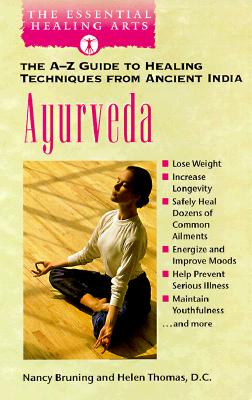 AYURVEDA The A-Z Guide to Healing Techniques From Ancient India