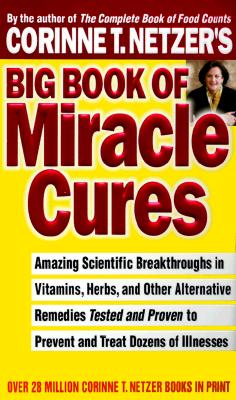 Image for Corrine T. Netzer's Big Book of Miracle Cures