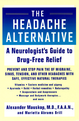The Headache Alternative: A Neurologist's Guide to Drug- Free Relief