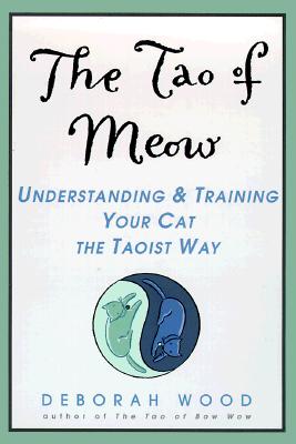 The Tao of Meow: Understanding and Training Your Cat the Taoist Way