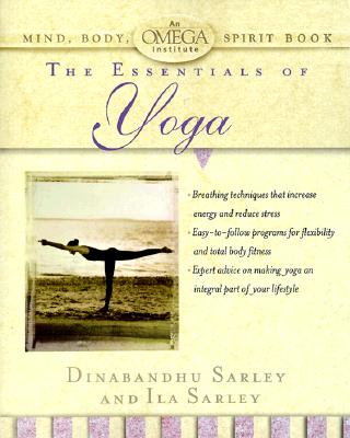 The Essentials of Yoga (OMEGA INSTITUTE MIND, BODY, SPIRIT)