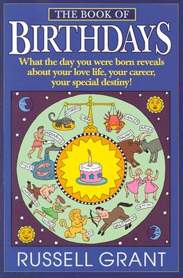 The Book of Birthdays: What the Day You Were Born Reveals About Your Love Life, Your Career, Your Special Destiny!