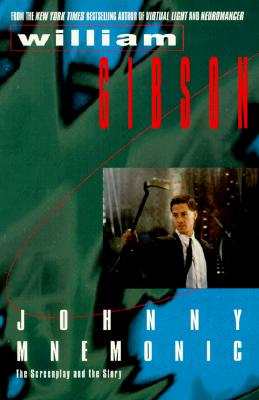 Johnny Mnemonic: The Screenplay and the Story