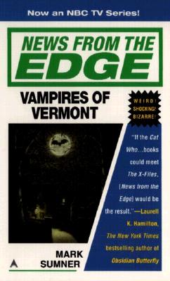 News from the Edge: Vampires of Vermont Sumner, Mark