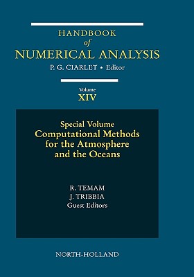 Computational Methods for the Atmosphere and the Oceans: Special Volume (Volume 14) (Handbook of Numerical Analysis (Volume 14))