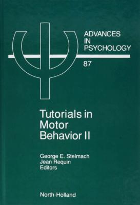Tutorials in Motor Behavior II (Volume 87) (Advances in Psychology, Volume 87)