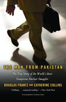 Image for The Man from Pakistan: The True Story of the World's Most Dangerous Nuclear Smuggler