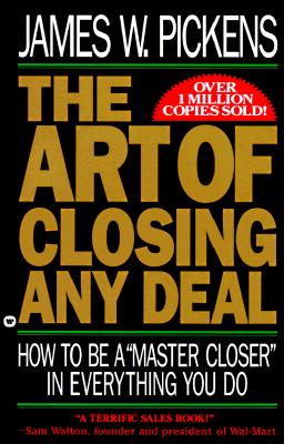 The Art of Closing Any Deal: How to Be a 