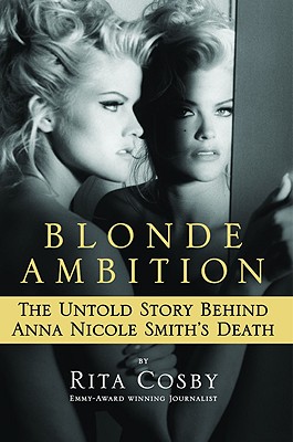 BLONDE AMBITION: UNTOLD STORY BEHIND ANNA NICOLE SMITH'S DEATH