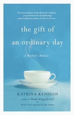 GIFT OF AN ORDINARY DAY: A MOTHER'S MEMOIR